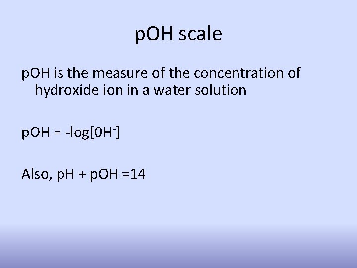 p. OH scale p. OH is the measure of the concentration of hydroxide ion