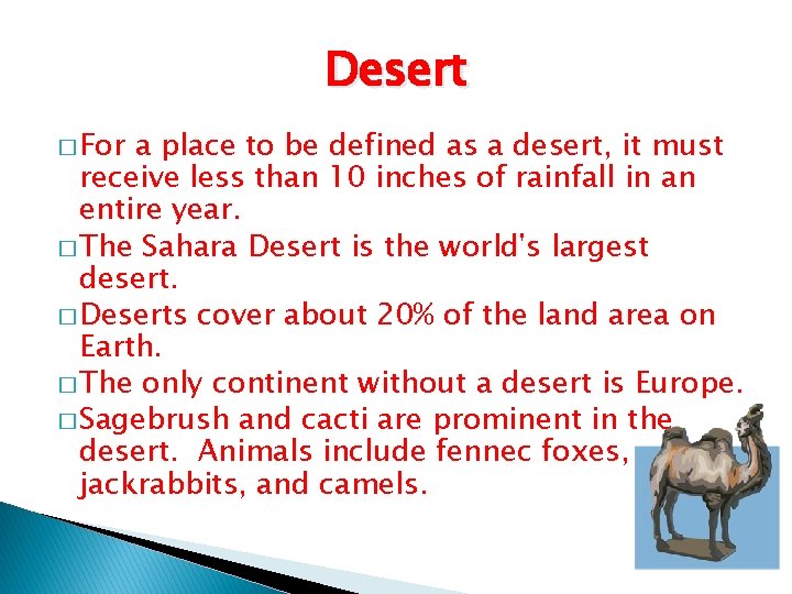 Desert � For a place to be defined as a desert, it must receive