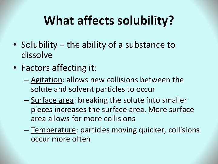 What affects solubility? • Solubility = the ability of a substance to dissolve •