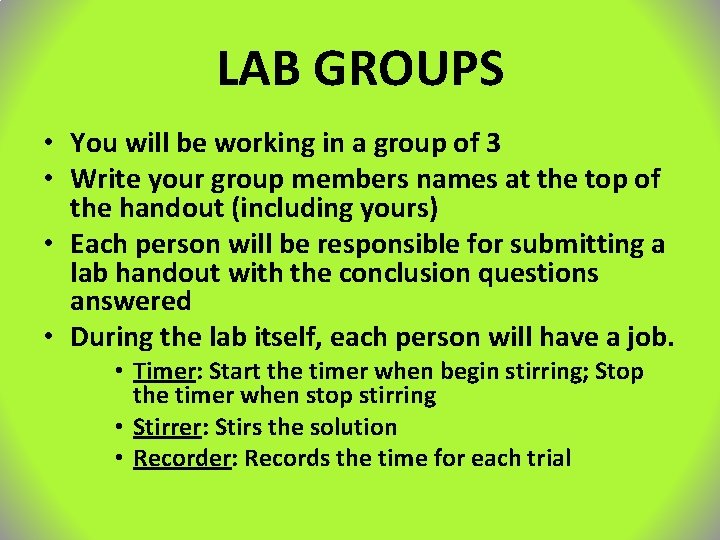 LAB GROUPS • You will be working in a group of 3 • Write