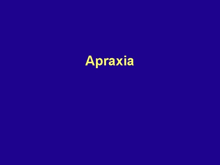 Apraxia 