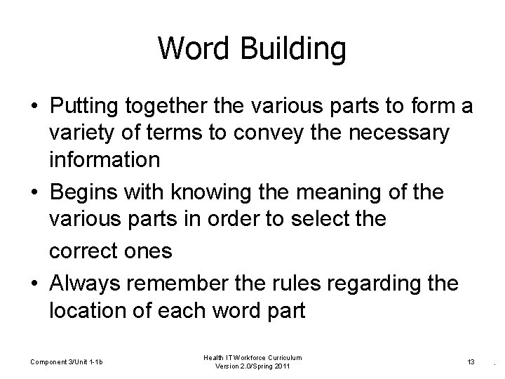 Word Building • Putting together the various parts to form a variety of terms