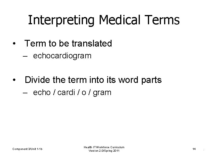 Interpreting Medical Terms • Term to be translated – echocardiogram • Divide the term
