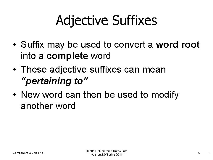 Adjective Suffixes • Suffix may be used to convert a word root into a