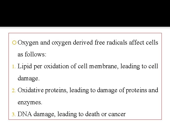  Oxygen and oxygen derived free radicals affect cells as follows: 1. Lipid per