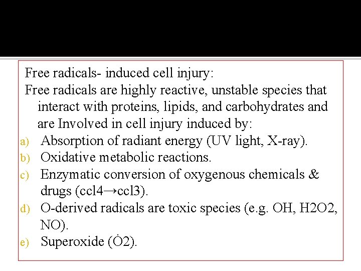 Free radicals- induced cell injury: Free radicals are highly reactive, unstable species that interact