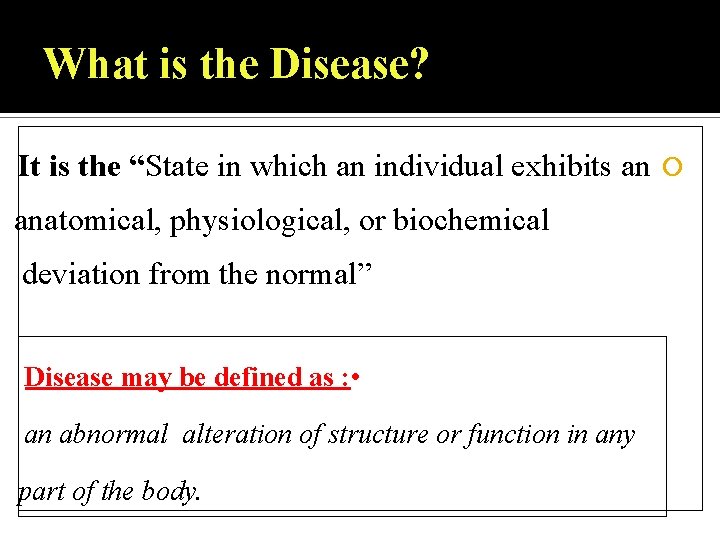 What is the Disease? It is the “State in which an individual exhibits an