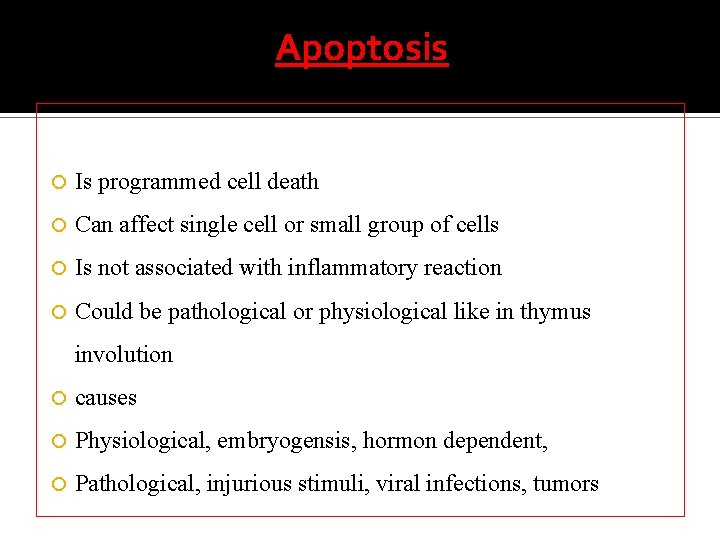 Apoptosis Is programmed cell death Can affect single cell or small group of cells