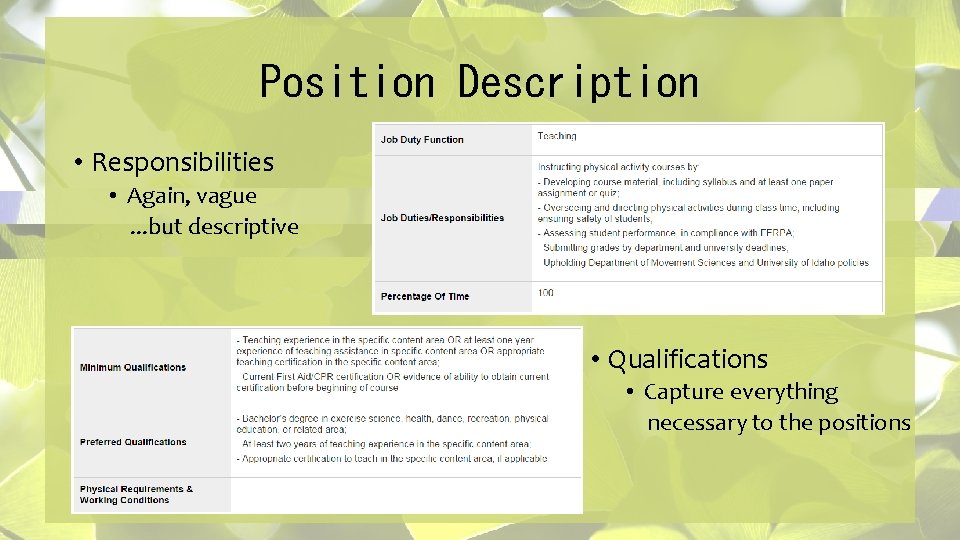 Position Description • Responsibilities • Again, vague. . . but descriptive • Qualifications •