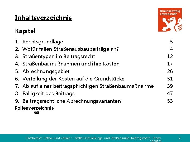 Inhaltsverzeichnis Kapitel 1. 2. 3. 4. 5. 6. 7. 8. 9. Rechtsgrundlage Wofür fallen