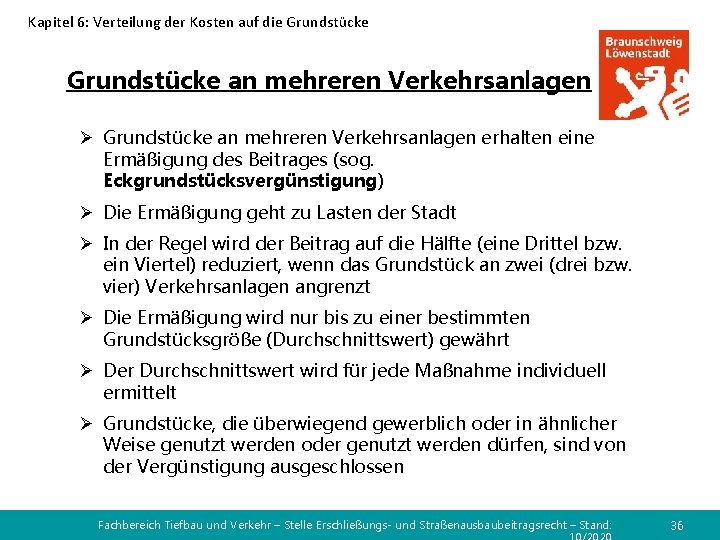 Kapitel 6: Verteilung der Kosten auf die Grundstücke an mehreren Verkehrsanlagen Ø Grundstücke an