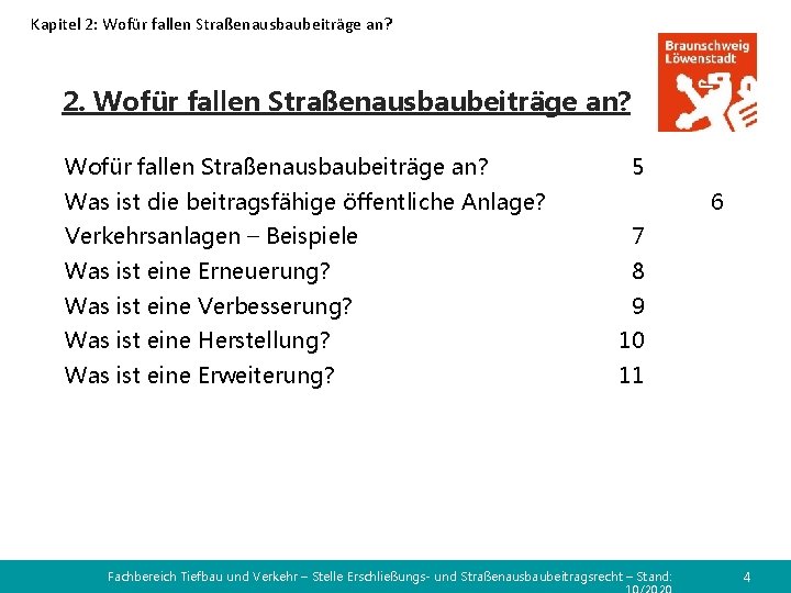 Kapitel 2: Wofür fallen Straßenausbaubeiträge an? 2. Wofür fallen Straßenausbaubeiträge an? 5 Was ist