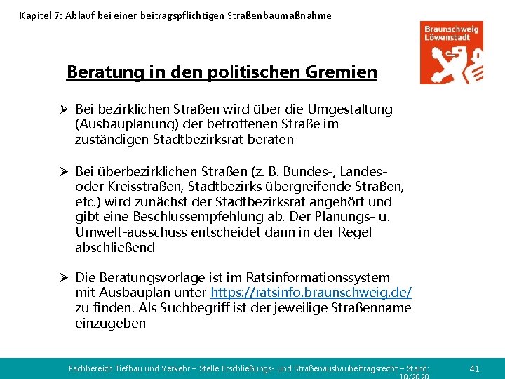 Kapitel 7: Ablauf bei einer beitragspflichtigen Straßenbaumaßnahme Beratung in den politischen Gremien Ø Bei