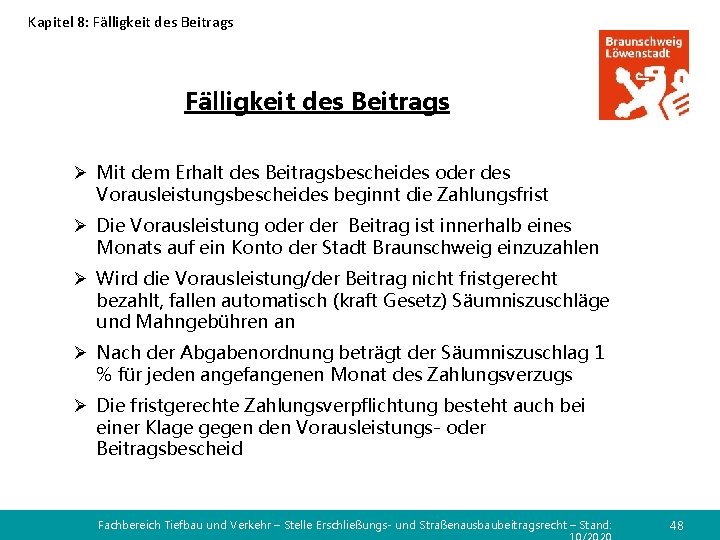 Kapitel 8: Fälligkeit des Beitrags Ø Mit dem Erhalt des Beitragsbescheides oder des Vorausleistungsbescheides