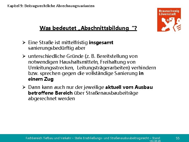 Kapitel 9: Beitragsrechtliche Abrechnungsvarianten Was bedeutet „Abschnittsbildung“? Ø Eine Straße ist mittelfristig insgesamt sanierungsbedürftig