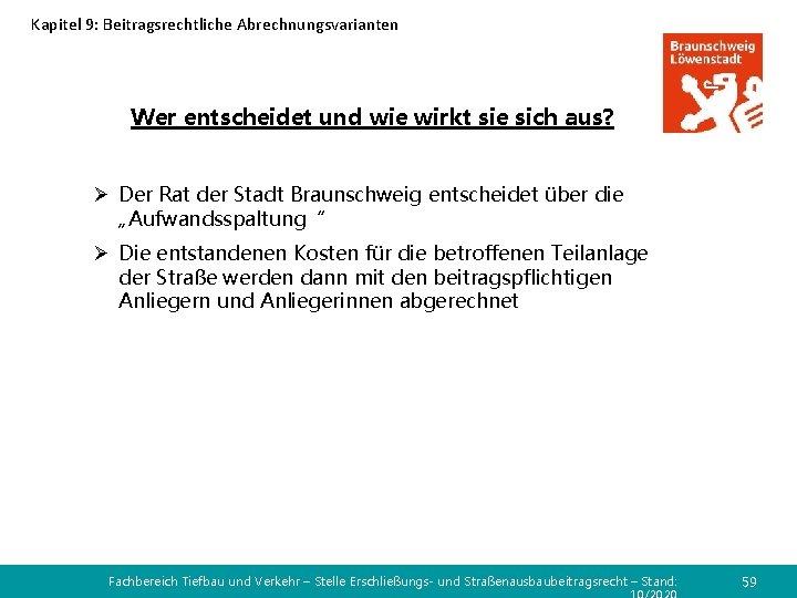 Kapitel 9: Beitragsrechtliche Abrechnungsvarianten Wer entscheidet und wie wirkt sie sich aus? Ø Der