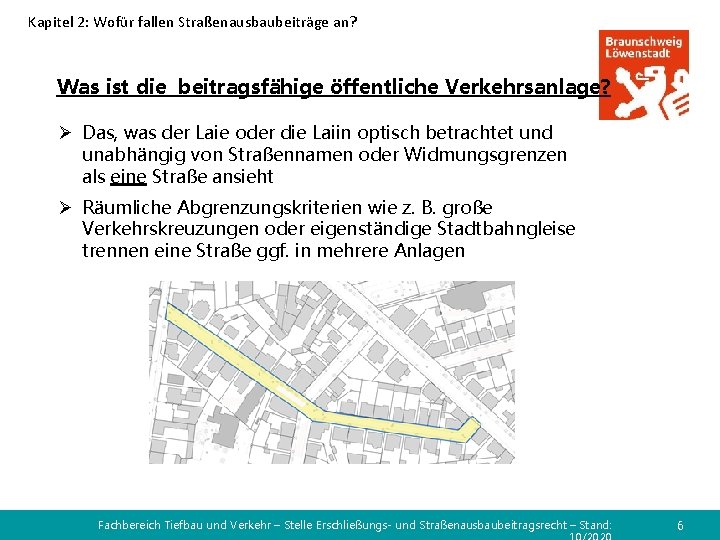 Kapitel 2: Wofür fallen Straßenausbaubeiträge an? Was ist die beitragsfähige öffentliche Verkehrsanlage? Ø Das,