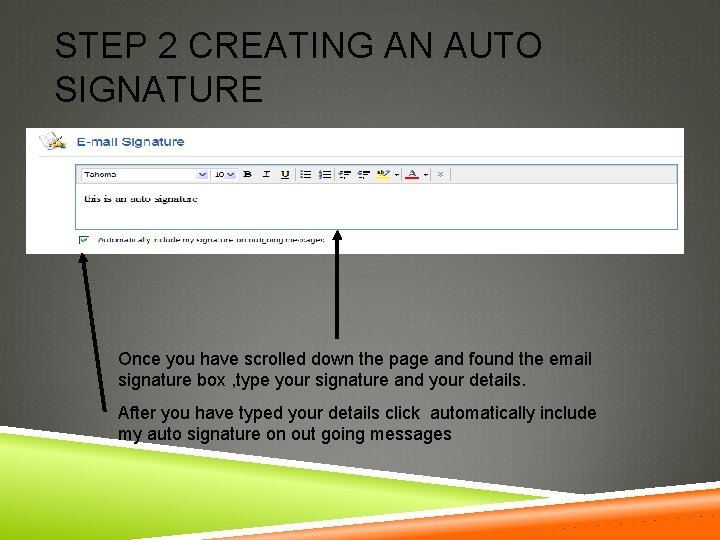 STEP 2 CREATING AN AUTO SIGNATURE Once you have scrolled down the page and