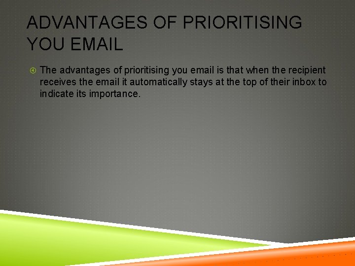 ADVANTAGES OF PRIORITISING YOU EMAIL The advantages of prioritising you email is that when