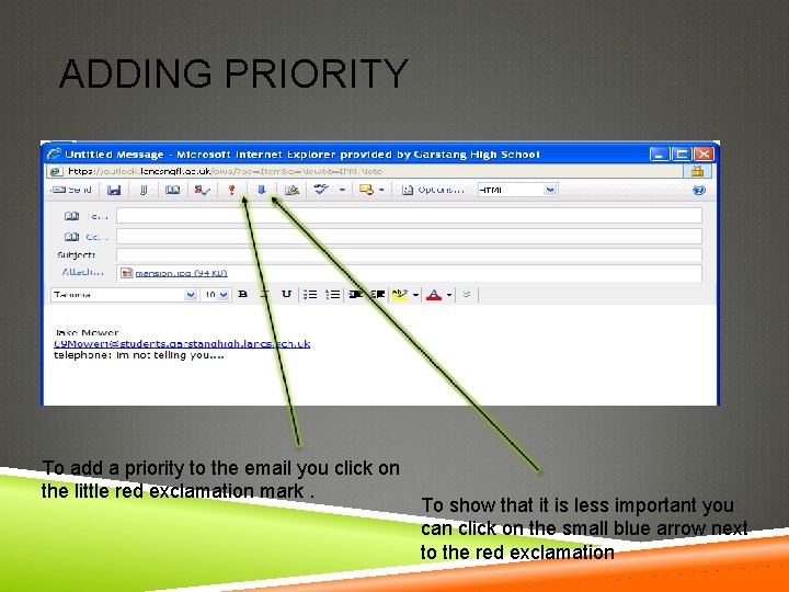 ADDING PRIORITY To add a priority to the email you click on the little