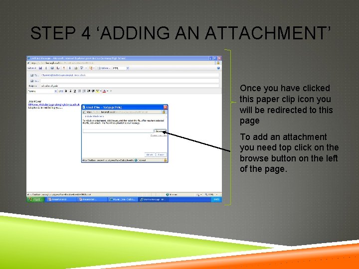 STEP 4 ‘ADDING AN ATTACHMENT’ Once you have clicked this paper clip icon you