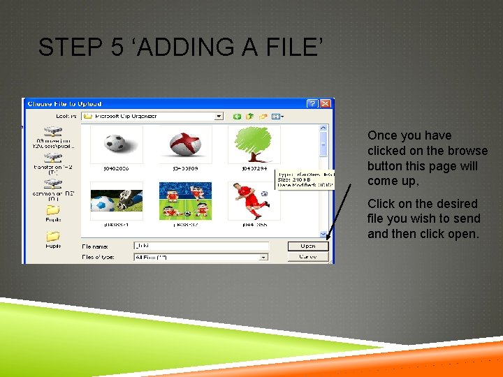 STEP 5 ‘ADDING A FILE’ Once you have clicked on the browse button this