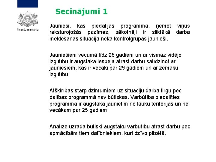 Secinājumi 1 Jaunieši, kas piedalījās programmā, ņemot viņus raksturojošās pazīmes, sākotnēji ir sliktākā darba