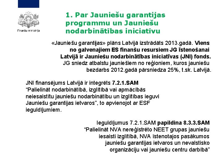 1. Par Jauniešu garantijas programmu un Jauniešu nodarbinātības iniciatīvu «Jauniešu garantijas» plāns Latvijā izstrādāts