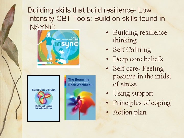 Building skills that build resilience- Low Intensity CBT Tools: Build on skills found in