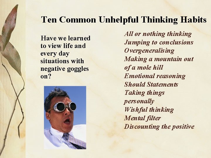 Ten Common Unhelpful Thinking Habits Have we learned to view life and every day