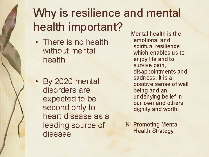 Why is resilience and mental health important? Mental health is the • There is