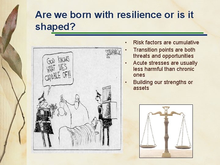 Are we born with resilience or is it shaped? • • Risk factors are