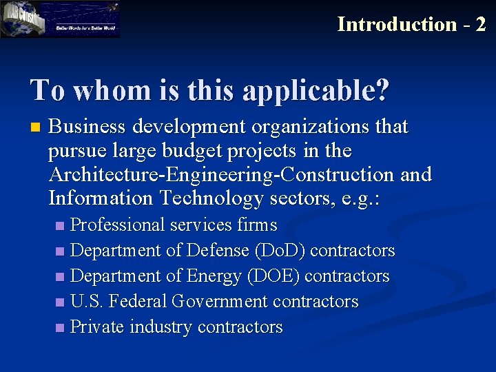 Introduction - 2 To whom is this applicable? n Business development organizations that pursue