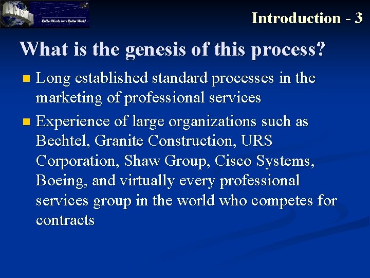 Introduction - 3 What is the genesis of this process? Long established standard processes