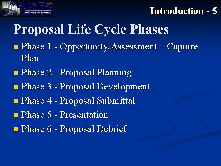 Introduction - 5 Proposal Life Cycle Phases Phase 1 - Opportunity/Assessment – Capture Plan