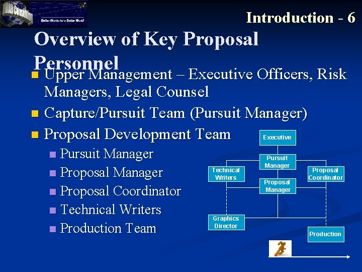 Introduction - 6 Overview of Key Proposal Personnel n Upper Management – Executive Officers,