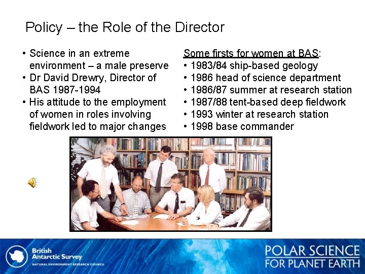 Policy – the Role of the Director • Science in an extreme environment –