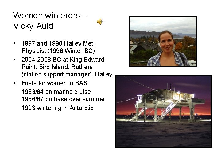 Women winterers – Vicky Auld • 1997 and 1998 Halley Met. Physicist (1998 Winter