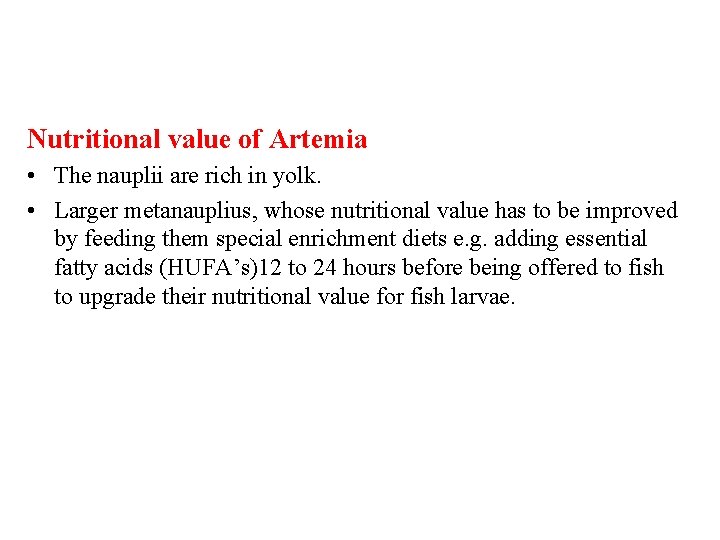 Nutritional value of Artemia • The nauplii are rich in yolk. • Larger metanauplius,