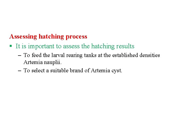 Assessing hatching process § It is important to assess the hatching results – To