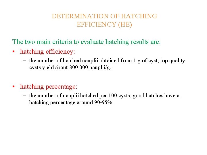 DETERMINATION OF HATCHING EFFICIENCY (HE) The two main criteria to evaluate hatching results are: