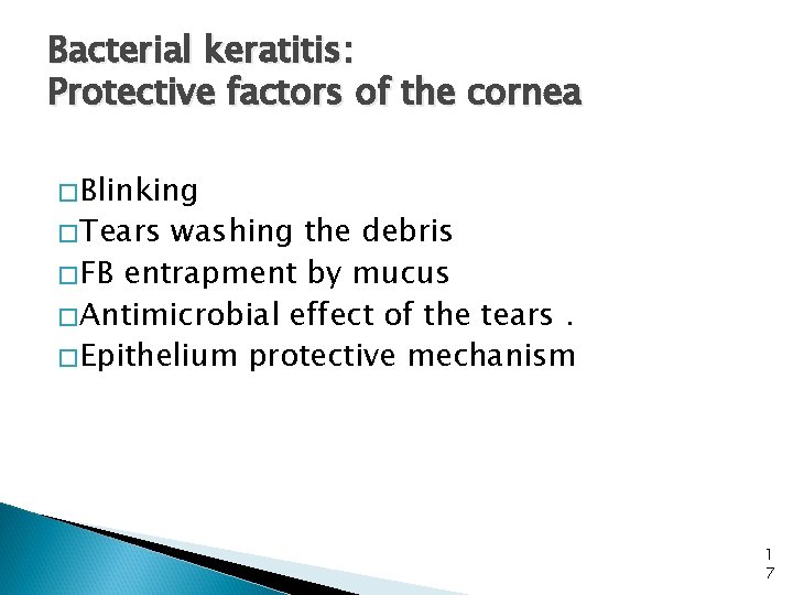 Bacterial keratitis: Protective factors of the cornea � Blinking � Tears washing the debris