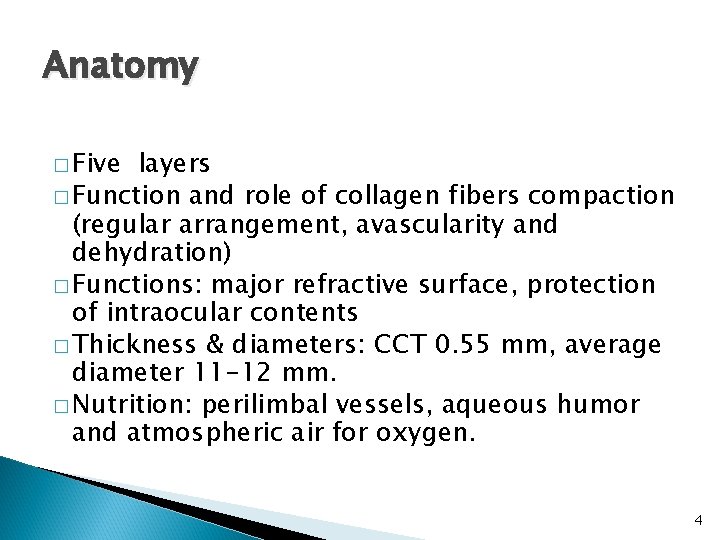 Anatomy � Five layers � Function and role of collagen fibers compaction (regular arrangement,