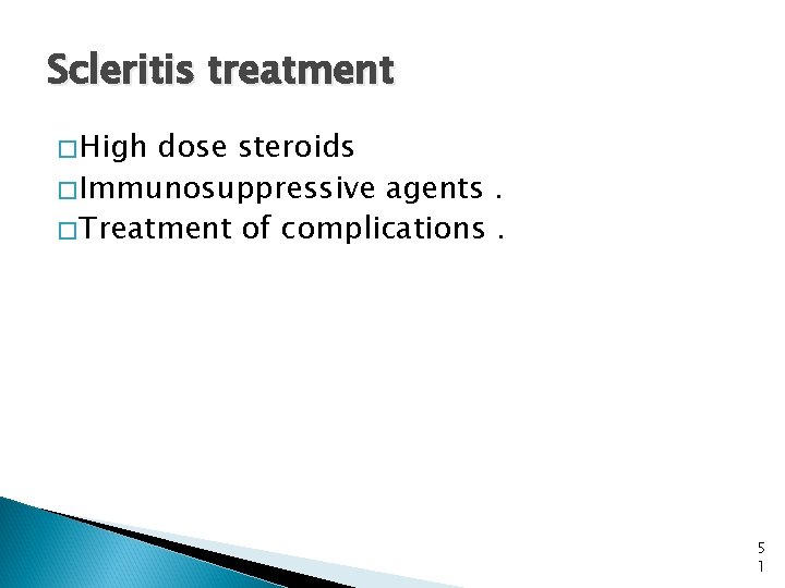 Scleritis treatment �High dose steroids �Immunosuppressive agents. �Treatment of complications. 5 1 