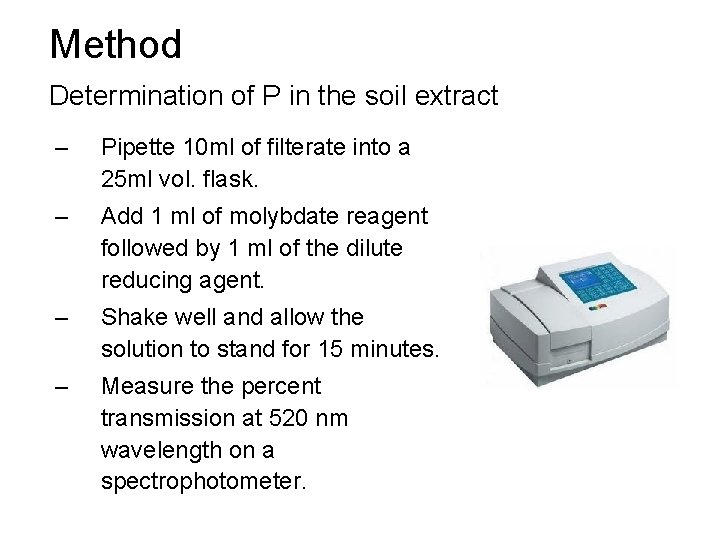Method Determination of P in the soil extract – Pipette 10 ml of filterate