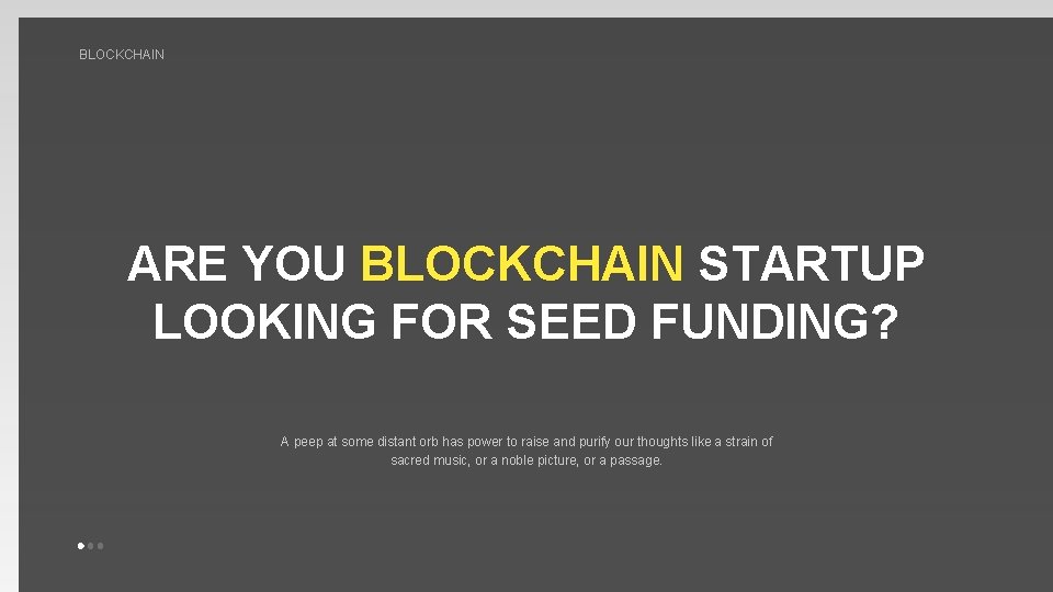 BLOCKCHAIN ARE YOU BLOCKCHAIN STARTUP LOOKING FOR SEED FUNDING? A peep at some distant