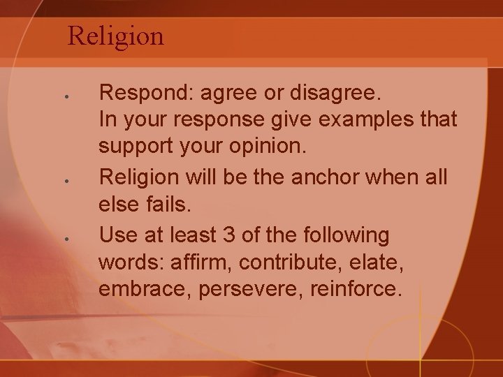 Religion Respond: agree or disagree. In your response give examples that support your opinion.