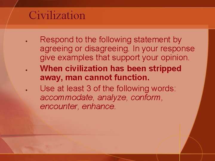 Civilization Respond to the following statement by agreeing or disagreeing. In your response give