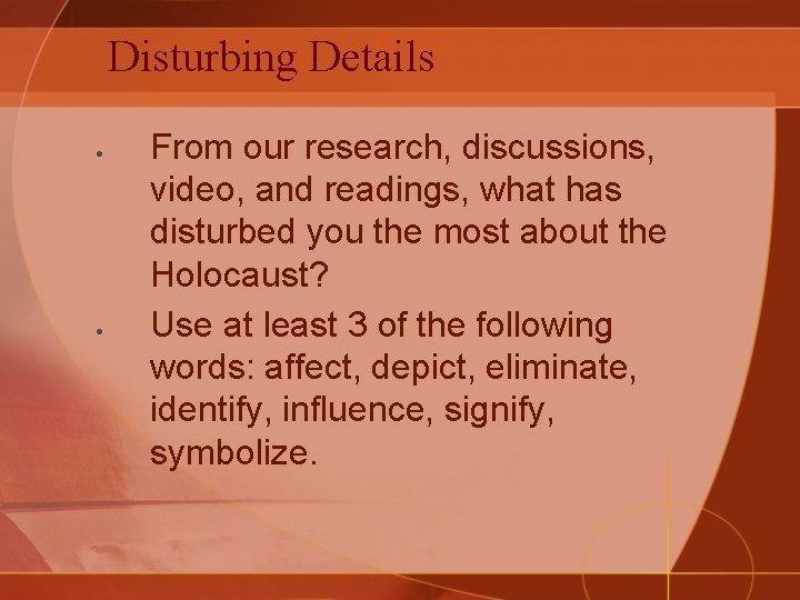 Disturbing Details From our research, discussions, video, and readings, what has disturbed you the