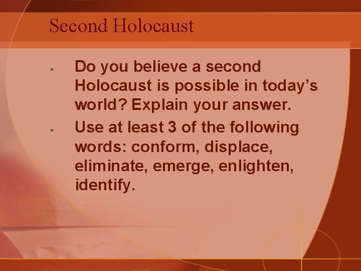 Second Holocaust Do you believe a second Holocaust is possible in today’s world? Explain